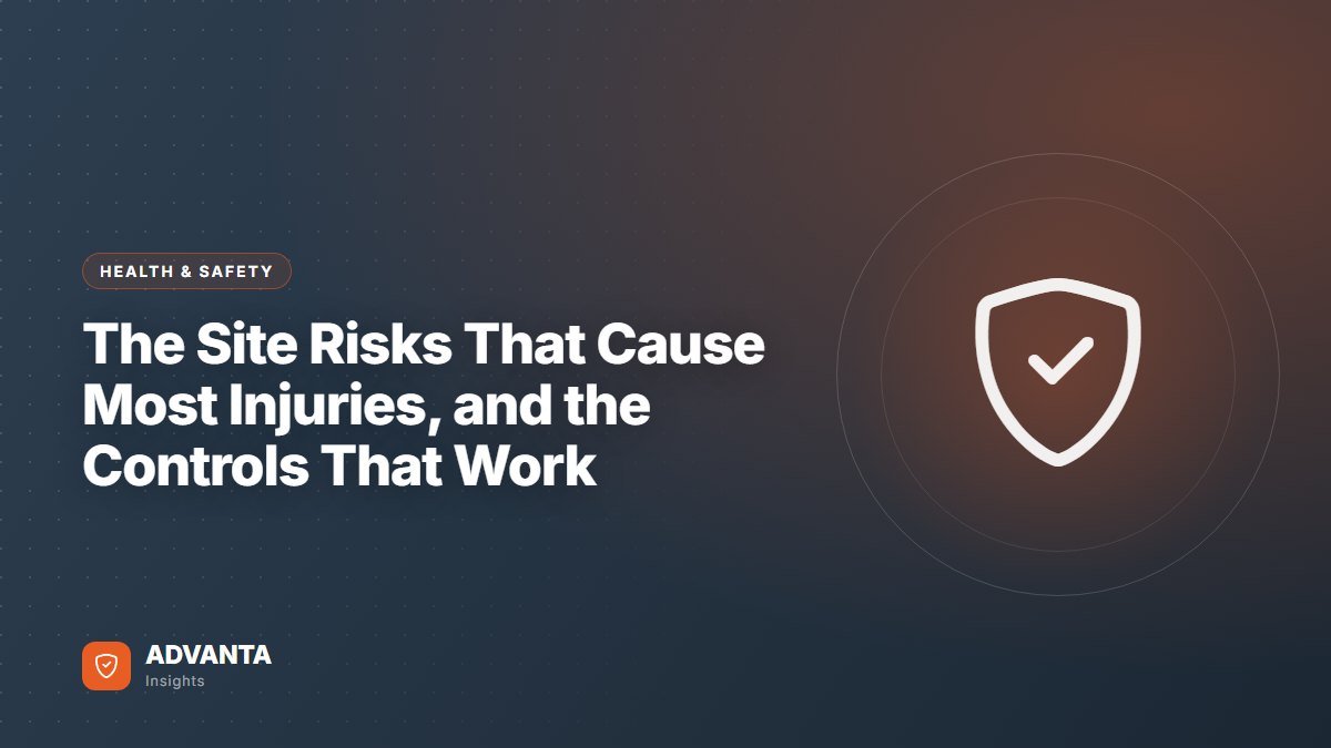 The Site Risks That Cause Most Injuries, and the Controls That Work — Health & Safety
